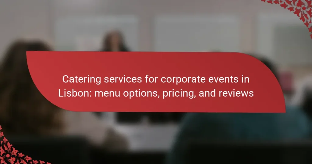 Catering services for corporate events in Lisbon: menu options, pricing, and reviews