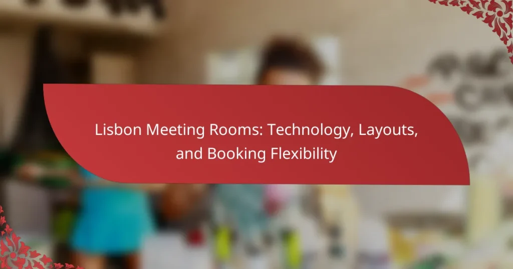 Lisbon Meeting Rooms: Technology, Layouts, and Booking Flexibility