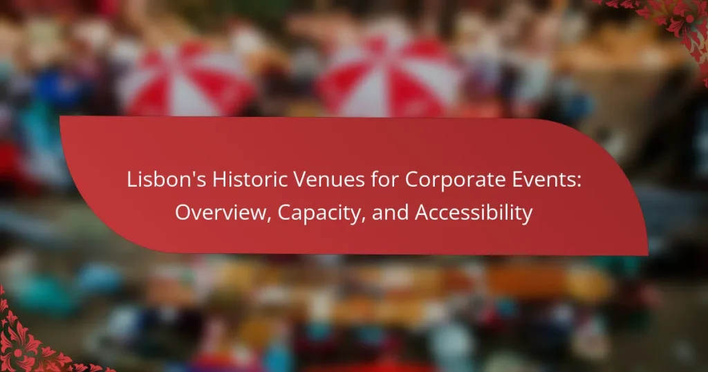 Lisbon’s Historic Venues for Corporate Events: Overview, Capacity, and Accessibility