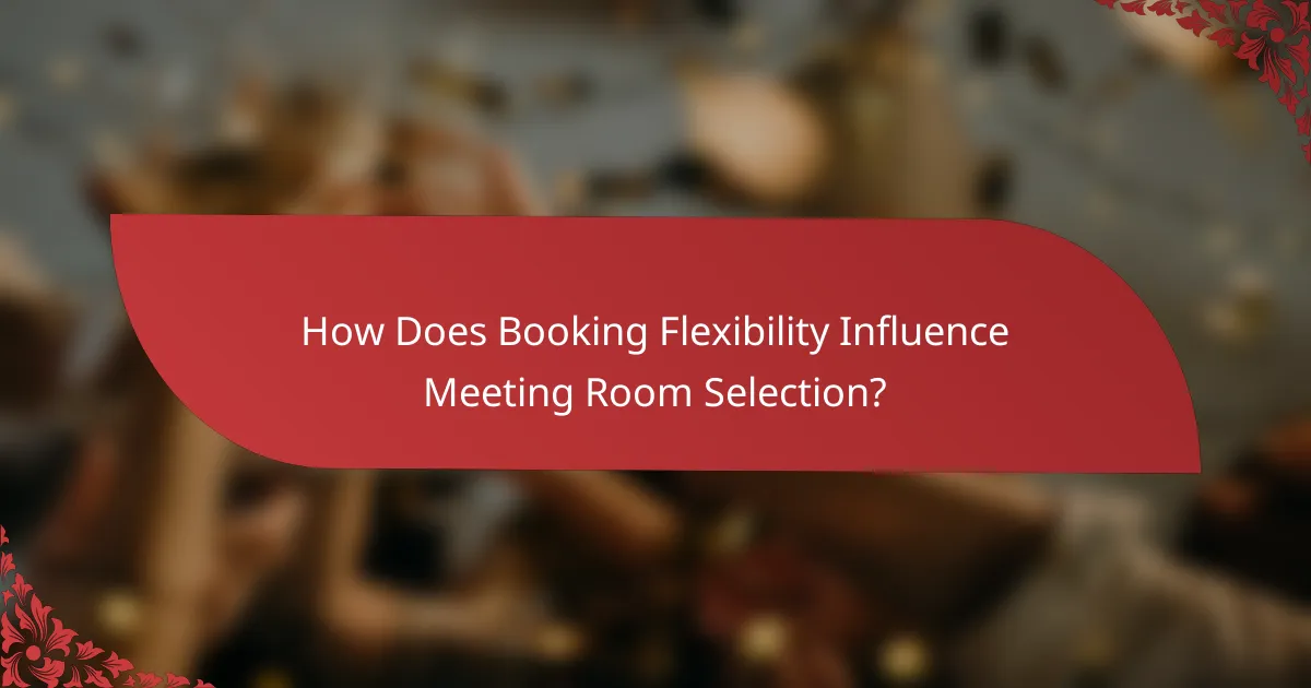 How Does Booking Flexibility Influence Meeting Room Selection?