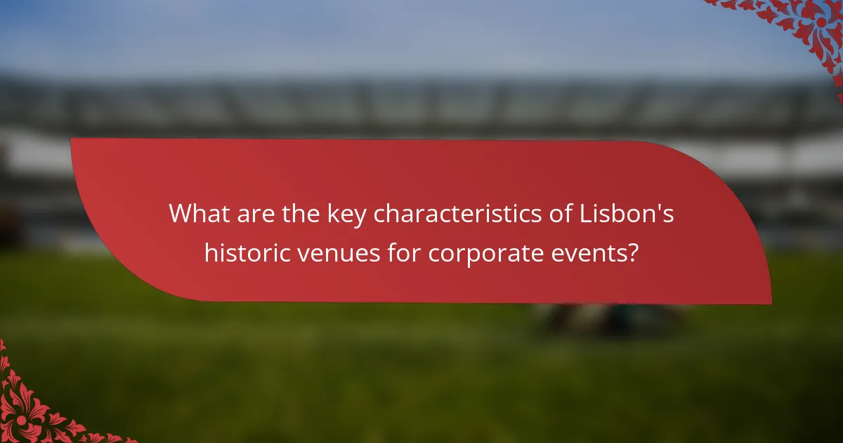 What are the key characteristics of Lisbon's historic venues for corporate events?