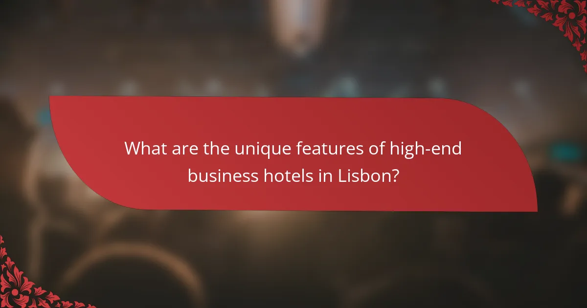 What are the unique features of high-end business hotels in Lisbon?