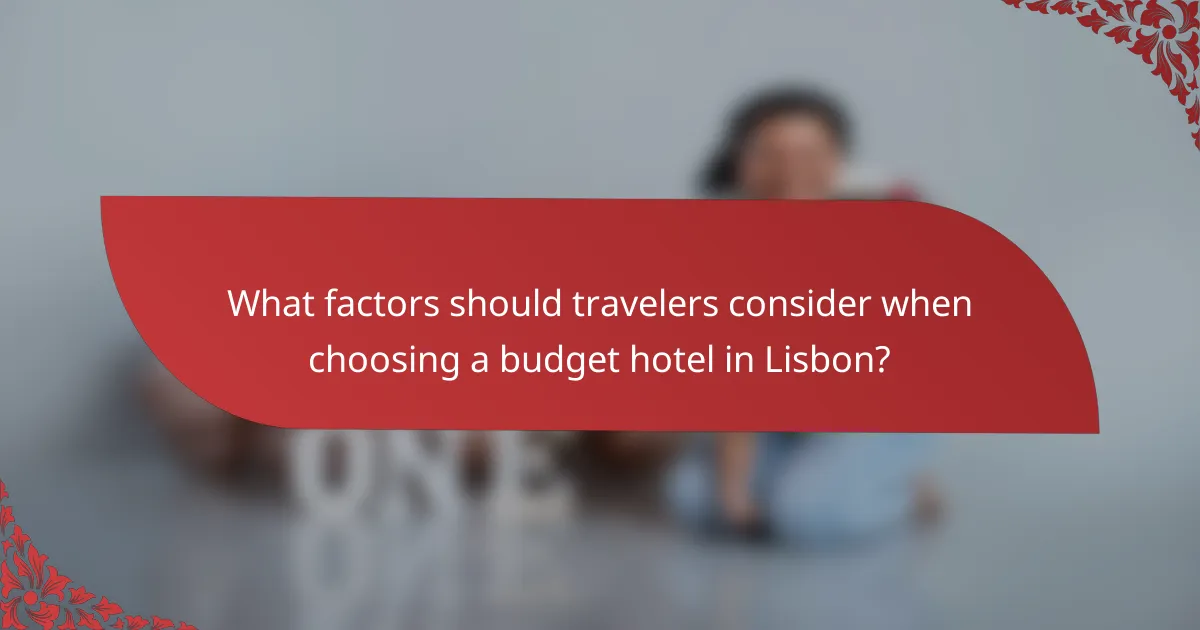 What factors should travelers consider when choosing a budget hotel in Lisbon?