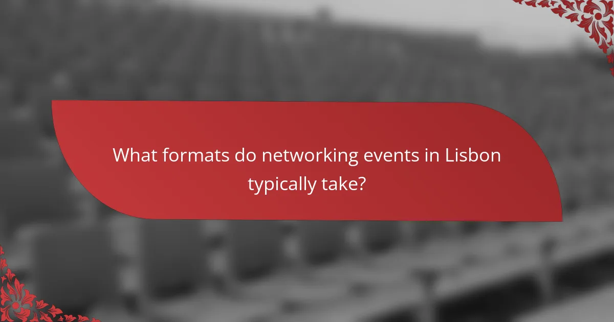 What formats do networking events in Lisbon typically take?