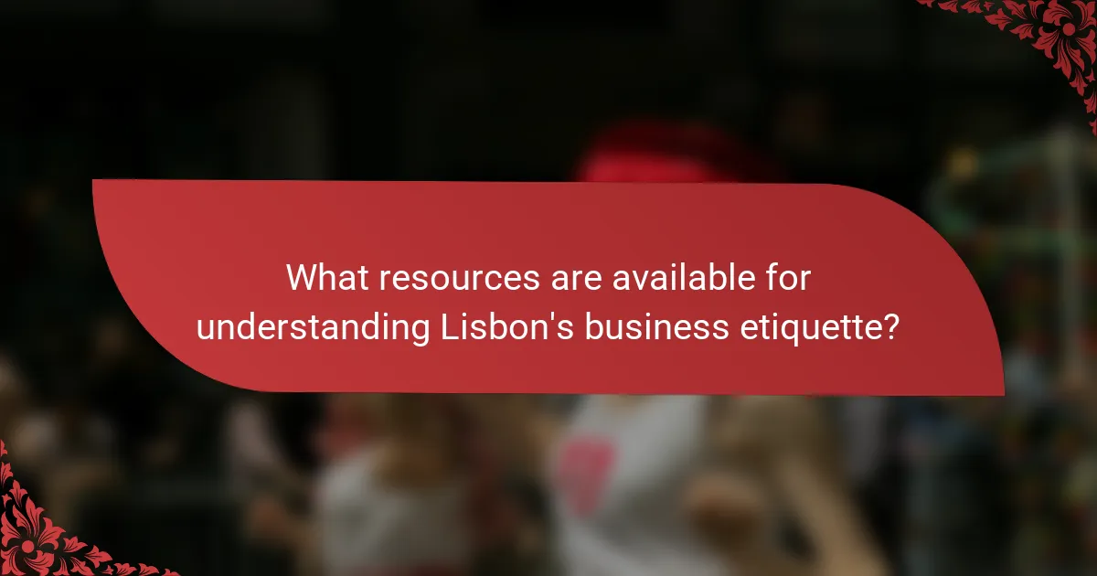 What resources are available for understanding Lisbon's business etiquette?