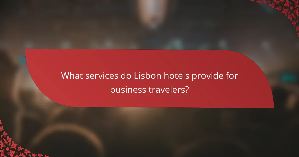 What services do Lisbon hotels provide for business travelers?