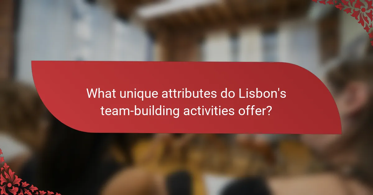 What unique attributes do Lisbon's team-building activities offer?
