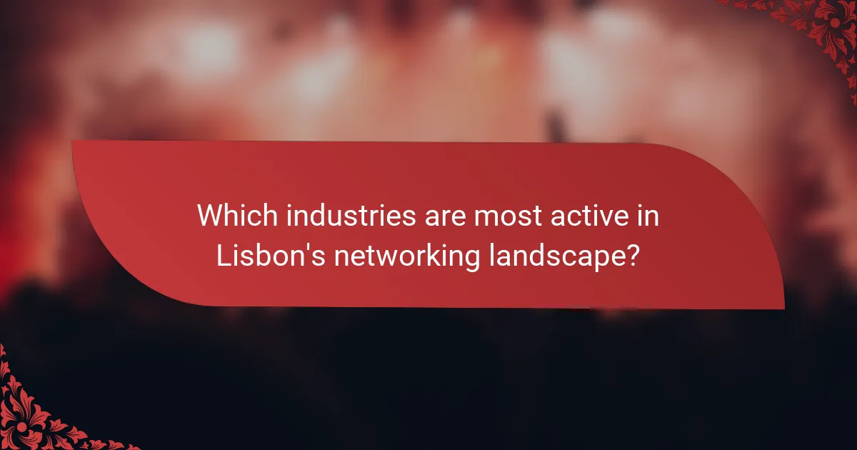 Which industries are most active in Lisbon's networking landscape?